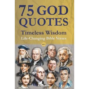 Wierzbow, Sasha 75 God Quotes Timeless Wisdom: Life-Changing Bible Verses and Sayings from Famous People – For Christian Faith and Spiritual Self-Help (with Scripture References) Wierzbow, Sasha 75 God Quotes Timeless Wisdom: Life-Changing Bible Verses and Sayings from Famous People – For Christian Faith and Spiritual Self-Help (with Scripture References)