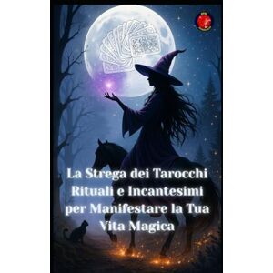 Rubi, Angeline La Strega dei Tarocchi Rituali e Incantesimi per Manifestare la Tua Vita Magica Rubi, Angeline La Strega dei Tarocchi Rituali e Incantesimi per Manifestare la Tua Vita Magica