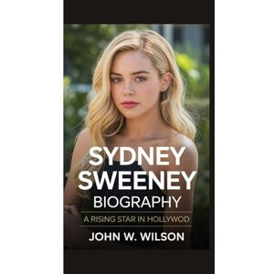 Wilson SYDNEY SWEENEY BIOGRAPHY: A Rising Star in Hollywood Wilson SYDNEY SWEENEY BIOGRAPHY: A Rising Star in Hollywood