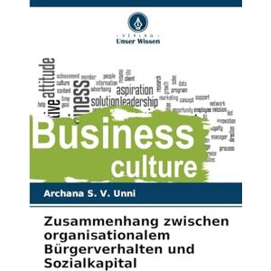 S V Unni, Archana Zusammenhang zwischen organisationalem Bürgerverhalten und Sozialkapital S V Unni, Archana Zusammenhang zwischen organisationalem Bürgerverhalten und Sozialkapital