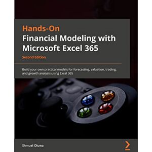 Oluwa, Shmuel Hands-On Financial Modeling with Excel for Microsoft 365: Build your own practical financial models for effective forecasting, valuation, trading, and growth analysis Oluwa, Shmuel Hands-On Financial Modeling with Excel for Microsoft 365: Build your own practical financial models for effective forecasting, valuation, trading, and growth analysis