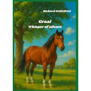 MAHANNA, RICHARD Graal, whisper of silence MAHANNA, RICHARD Graal, whisper of silence