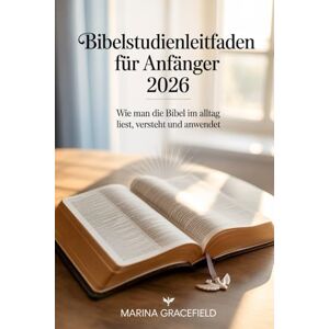 Marina Bibelstudienleitfaden für Anfänger 2026: Wie man die Bibel im Alltag liest, versteht und anwendet Marina Bibelstudienleitfaden für Anfänger 2026: Wie man die Bibel im Alltag liest, versteht und anwendet