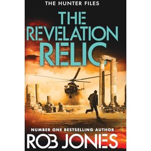 Jones, Rob The Revelation Relic: A fast-paced adventure series from Rob Jones (The Hunter Files, 2) Jones, Rob The Revelation Relic: A fast-paced adventure series from Rob Jones (The Hunter Files, 2)