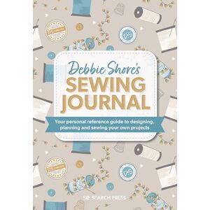 Shore, Debbie Debbie Shore's Sewing Journal: Your personal reference guide to designing, planning and sewing your own projects (Half Yard) Shore, Debbie Debbie Shore's Sewing Journal: Your personal reference guide to designing, planning and sewing your own projects (Half Yard)