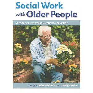 Hall, . Social work with older people: approaches to person-centred practice Hall, . Social work with older people: approaches to person-centred practice