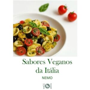 T.V., NEMO Sabores Veganos da Itália: "Terra Vegan Series by Nemo – Volume 1": Cozinha vegan italiana (8 Sabores Veganos da Itália: "Terra Vegan Series by Nemo – Vol. 1) T.V., NEMO Sabores Veganos da Itália: "Terra Vegan Series by Nemo – Volume 1": Cozinha vegan italiana (8 Sabores Veganos da Itália: "Terra Vegan Series by Nemo – Vol. 1)