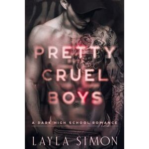 Simon, Layla Pretty Cruel Boys: A Dark High School Bully Romance (Kings of McKenzie High) Simon, Layla Pretty Cruel Boys: A Dark High School Bully Romance (Kings of McKenzie High)