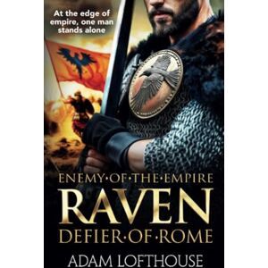 Lofthouse, Adam Raven: Discover an action-packed, epic historical series from Adam Lofthouse for 2025 (Enemy of the Empire, 1) Lofthouse, Adam Raven: Discover an action-packed, epic historical series from Adam Lofthouse for 2025 (Enemy of the Empire, 1)