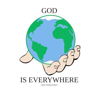 ZEMLANSKY, GREG GOD IS EVERYWHERE ZEMLANSKY, GREG GOD IS EVERYWHERE