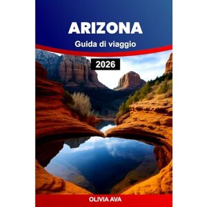 AVA, OLIVIA ARIZONA GUIDA DI VIAGGIO 2026: Avventurati attraverso paesaggi diversi, villaggi incantevoli, flora desertica, monumenti storici, ricchezza culturale, sentieri e cucina. AVA, OLIVIA ARIZONA GUIDA DI VIAGGIO 2026: Avventurati attraverso paesaggi diversi, villaggi incantevoli, flora desertica, monumenti storici, ricchezza culturale, sentieri e cucina.