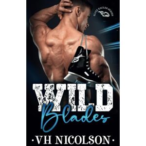 Nicolson, VH Wild Blades: A reverse age gap, enemies to lovers hockey romance (Elite Eagles Series) Nicolson, VH Wild Blades: A reverse age gap, enemies to lovers hockey romance (Elite Eagles Series)