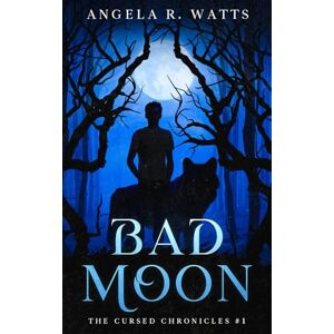 Watts, Angela R. Bad Moon: A Fun, Fast-Paced Urban Fantasy: 1 (The Cursed Chronicles) Watts, Angela R. Bad Moon: A Fun, Fast-Paced Urban Fantasy: 1 (The Cursed Chronicles)