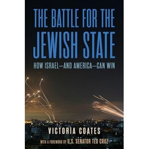 Coates, Victoria The Battle For The Jewish State: How Israel―And America―Can Win Coates, Victoria The Battle For The Jewish State: How Israel―And America―Can Win