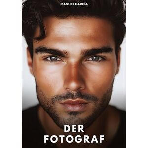García, Manuel Der Fotograf: Erotische Schwulengeschichten für Erwachsene Männer García, Manuel Der Fotograf: Erotische Schwulengeschichten für Erwachsene Männer