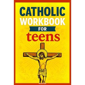 Myles, Bernard Catholic Workbook for Teens: Complete Catholicism Course, In Simple Terms, With Assessment Activities. In Accordance With the Catechism of the Church. Myles, Bernard Catholic Workbook for Teens: Complete Catholicism Course, In Simple Terms, With Assessment Activities. In Accordance With the Catechism of the Church.