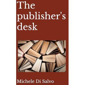 Di Salvo, Michele The publisher's desk Di Salvo, Michele The publisher's desk
