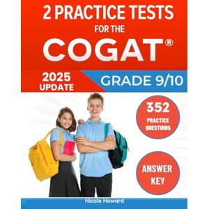 Howard, Nicole 2 Practice Tests for the COGAT Grade 9/10: Grades 9 and 10, Levels 15/16 Form 7, 2 Full-Length Practice Tests, 352 Practice Questions, Answer Key, Sample Questions for Each Test Area. Howard, Nicole 2 Practice Tests for the COGAT Grade 9/10: Grades 9 and 10, Levels 15/16 Form 7, 2 Full-Length Practice Tests, 352 Practice Questions, Answer Key, Sample Questions for Each Test Area.