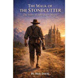 Davis, Neil The Walk of the Stonecutter: The Story of John Rowe Moyle (LDS Stories) Davis, Neil The Walk of the Stonecutter: The Story of John Rowe Moyle (LDS Stories)