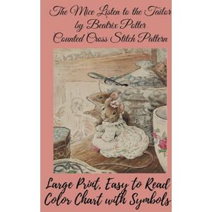 Media, Paper Moon The Mice Listen to the Tailor by Beatrix Potter Counted Cross Stitch Pattern: Large Print, Easy to Read Color Chart With Symbols, Nursery Cross Stitch Media, Paper Moon The Mice Listen to the Tailor by Beatrix Potter Counted Cross Stitch Pattern: Large Print, Easy to Read Color Chart With Symbols, Nursery Cross Stitch