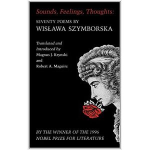 Szymborska, Wislawa Sounds, Feelings, Thoughts: Seventy Poems by Wislawa Szymborska Bilingual Edition: 19 (The Lockert Library of Poetry in Translation) Szymborska, Wislawa Sounds, Feelings, Thoughts: Seventy Poems by Wislawa Szymborska Bilingual Edition: 19 (The Lockert Library of Poetry in Translation)