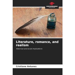 Antunes, Cristiane Literature, romance, and realism: Historical and social implications Antunes, Cristiane Literature, romance, and realism: Historical and social implications