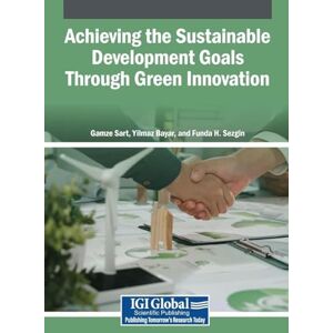 Achieving the Sustainable Development Goals Through Green Innovation Achieving the Sustainable Development Goals Through Green Innovation