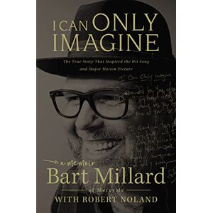 Millard, Noland I CAN ONLY IMAGINE PB: A Memoir Millard, Noland I CAN ONLY IMAGINE PB: A Memoir
