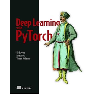 Stevens, Eli Deep Learning with PyTorch: Build, Train, and Tune Neural Networks Using Python Tools Stevens, Eli Deep Learning with PyTorch: Build, Train, and Tune Neural Networks Using Python Tools