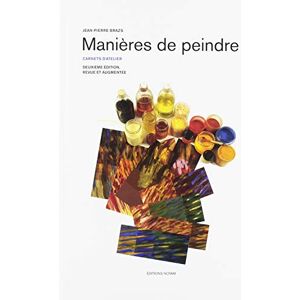 Brazs, Jean-Pierre Manières de peindre deuxième édition revue et augmentée: carnets d’atelier Brazs, Jean-Pierre Manières de peindre deuxième édition revue et augmentée: carnets d’atelier