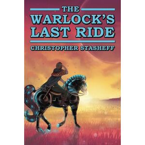 Stasheff, Christopher The Warlock's Last Ride: 17 (The Warlock of Gramarye) Stasheff, Christopher The Warlock's Last Ride: 17 (The Warlock of Gramarye)