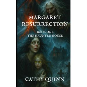 QUINN, CATHY MARGARET RESURRECTION: The Haunted House _ Book 1 _ New Edition QUINN, CATHY MARGARET RESURRECTION: The Haunted House _ Book 1 _ New Edition