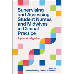 Allied Supervising and Assessing Student Nurses and Midwives in Clinical Practice: A practical guide Allied Supervising and Assessing Student Nurses and Midwives in Clinical Practice: A practical guide