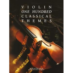 Various One Hundred Classical Themes: Violin: 100 ThèMes Classiques célèBres Transcrits (Et Simplifiés) Pour Violon Seule Various One Hundred Classical Themes: Violin: 100 ThèMes Classiques célèBres Transcrits (Et Simplifiés) Pour Violon Seule