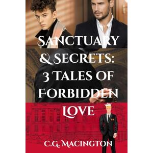 Macington, C.G. Sanctuary & Secrets: 3 Tales of Forbidden Love: Forbidden MM Romance Bundle Macington, C.G. Sanctuary & Secrets: 3 Tales of Forbidden Love: Forbidden MM Romance Bundle