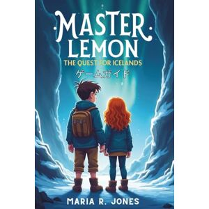 Maria R. Jones MASTER LEMON THE QUEST FOR ICELAND ゲームガイド Maria R. Jones MASTER LEMON THE QUEST FOR ICELAND ゲームガイド