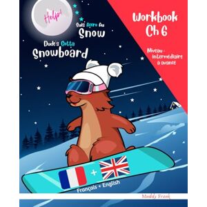 Frank, Muddy Snowboard : Magali Marmotte Workbook français + anglais. Ch 6: Enfant à partir de 8 ans. Livre d'activités bilingue. Chapitre 6 sur 10. (Magali Marmotte Série) Frank, Muddy Snowboard : Magali Marmotte Workbook français + anglais. Ch 6: Enfant à partir de 8 ans. Livre d'activités bilingue. Chapitre 6 sur 10. (Magali Marmotte Série)