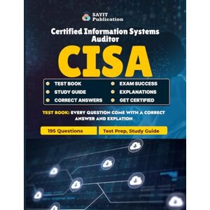 Publication, Sayit CISA Exam Unofficial Test Prep 2025: Complete Certification Practice Test Book: 195 Practice Questions for CISA Domains with Detailed Answers and Explanations Publication, Sayit CISA Exam Unofficial Test Prep 2025: Complete Certification Practice Test Book: 195 Practice Questions for CISA Domains with Detailed Answers and Explanations