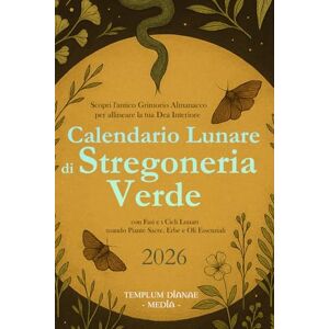 Media, Templum Dianae Calendario Lunare di Stregoneria Verde 2026: Scopri l'antico Grimorio Almanacco per allineare la tua Dea Interiore con fasi e i cicli lunari usando piante sacre, erbe e oli essenziali Media, Templum Dianae Calendario Lunare di Stregoneria Verde 2026: Scopri l'antico Grimorio Almanacco per allineare la tua Dea Interiore con fasi e i cicli lunari usando piante sacre, erbe e oli essenziali
