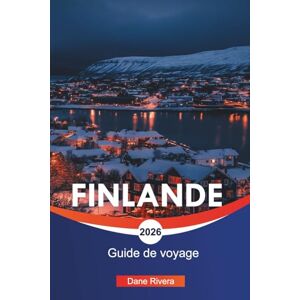 RIVERA, DANE FINLANDE Guide de voyage 2026: Aventures en Laponie, aurores boréales et attractions à travers le pays RIVERA, DANE FINLANDE Guide de voyage 2026: Aventures en Laponie, aurores boréales et attractions à travers le pays