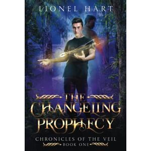 Hart, Lionel The Changeling Prophecy: MM Paranormal Romance (Chronicles of the Veil) Hart, Lionel The Changeling Prophecy: MM Paranormal Romance (Chronicles of the Veil)