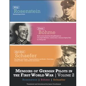Crouthamel, Jason Memoirs of German Pilots in the First World War: Volume 2 Rosenstein, Böhme, and Schaefer Crouthamel, Jason Memoirs of German Pilots in the First World War: Volume 2 Rosenstein, Böhme, and Schaefer