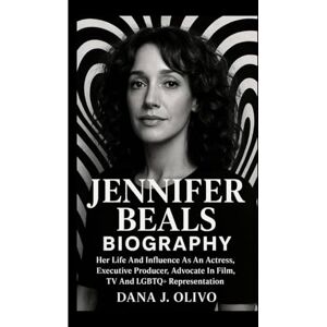 J. Olivo, Dana Jennifer Beals Biography.: Her Life And Influence As An Actress, Executive Producer, Advocate In Film, TV And LGBTQ+ Representation. J. Olivo, Dana Jennifer Beals Biography.: Her Life And Influence As An Actress, Executive Producer, Advocate In Film, TV And LGBTQ+ Representation.