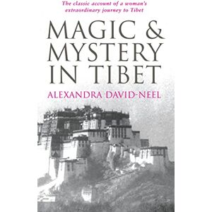 David-Neel, Alexandra Magic and Mystery in Tibet David-Neel, Alexandra Magic and Mystery in Tibet
