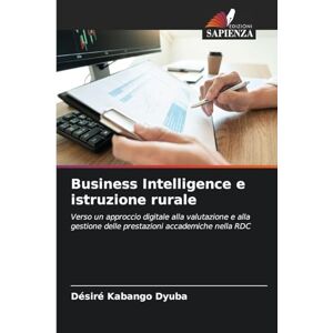 Kabango Dyuba, Désiré Business Intelligence e istruzione rurale: Verso un approccio digitale alla valutazione e alla gestione delle prestazioni accademiche nella RDC Kabango Dyuba, Désiré Business Intelligence e istruzione rurale: Verso un approccio digitale alla valutazione e alla gestione delle prestazioni accademiche nella RDC