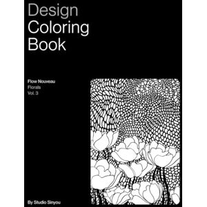 Sinyou, Studio Design Coloring Book: Flow Nouveau Florals Vol. 3 Sinyou, Studio Design Coloring Book: Flow Nouveau Florals Vol. 3