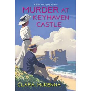 McKenna, Clara Murder at Keyhaven Castle: 3 (A Stella and Lyndy Mystery (#3)) McKenna, Clara Murder at Keyhaven Castle: 3 (A Stella and Lyndy Mystery (#3))