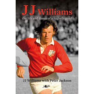 J. J. Williams the Life and Times of a Rugby Legend J. J. Williams the Life and Times of a Rugby Legend