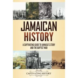 History, Captivating Jamaican History: A Captivating Guide to Jamaica’s Story and the Baptist War (Islands of Resistance) History, Captivating Jamaican History: A Captivating Guide to Jamaica’s Story and the Baptist War (Islands of Resistance)