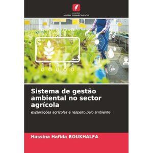 BOUKHALFA, Hassina Hafida Sistema de gestão ambiental no sector agrícola: explorações agrícolas e respeito pelo ambiente BOUKHALFA, Hassina Hafida Sistema de gestão ambiental no sector agrícola: explorações agrícolas e respeito pelo ambiente